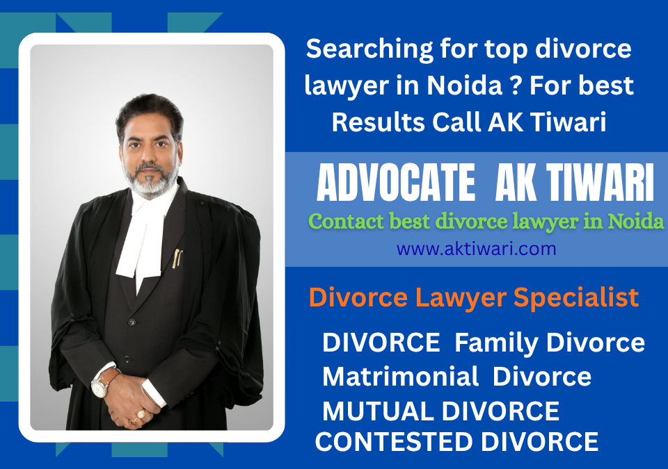 Divorce Lawyer Specialist – Family, Matrimonial & Divorce Expert (Mutual & Contested Divorce) – Advocate AK Tiwari